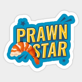 Prawn Star, Superstar! Sticker